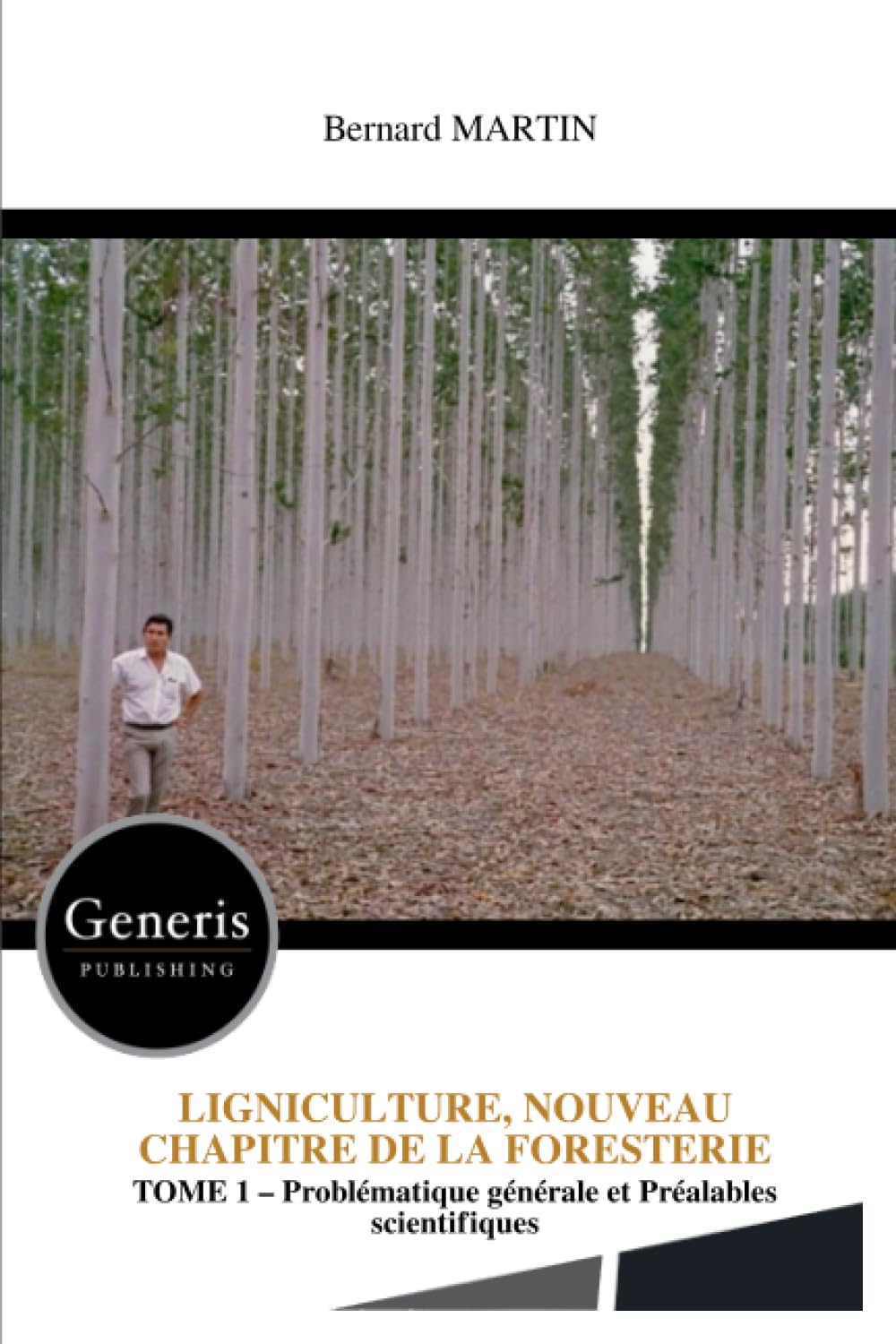 LIGNICULTURE, NOUVEAU CHAPITRE DE LA FORESTERIE: TOME 1 – Problématique générale et Préalables scientifiques book