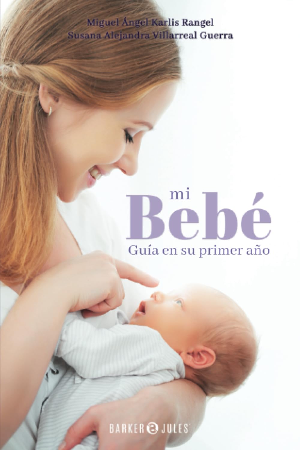 Mi bebé: Guía en su primer año Health, Nutrition & Fitness