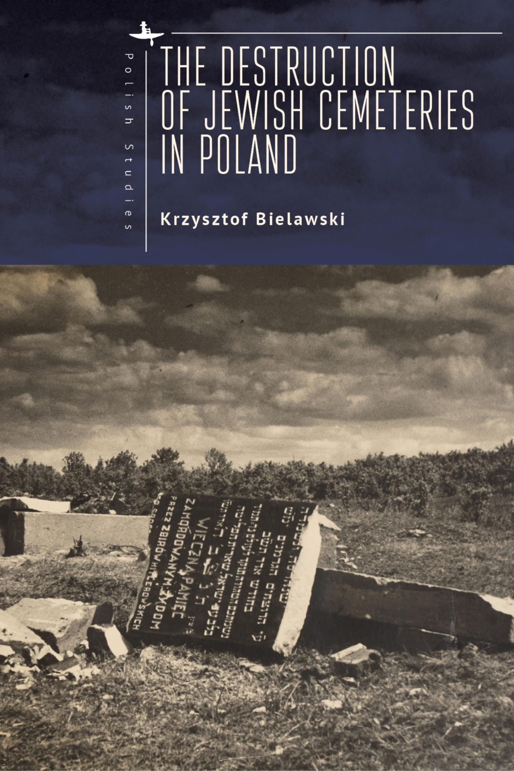 The Destruction of Jewish Cemeteries in Poland (Polish Studies) Psychology