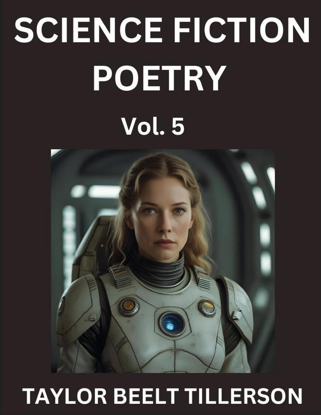 Science Fiction Poetry (Volume 5)- SciFi, Fantasy, and Speculative Poetry, Discover Chronicles of the Sci-fi Stellar Verse, Echoes of the Void, and Nebula Narrative Anthology Contemporary literature Books