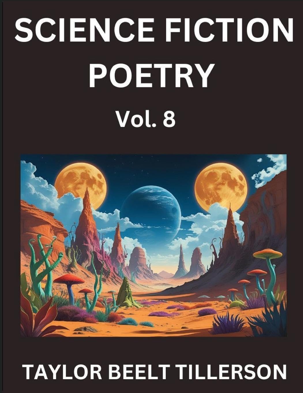 Science Fiction Poetry (Volume 8)- SciFi, Fantasy, and Speculative Poetry, Discover Chronicles of the Sci-fi Stellar Verse, Echoes of the Void, and Nebula Narrative Anthology Contemporary literature Books