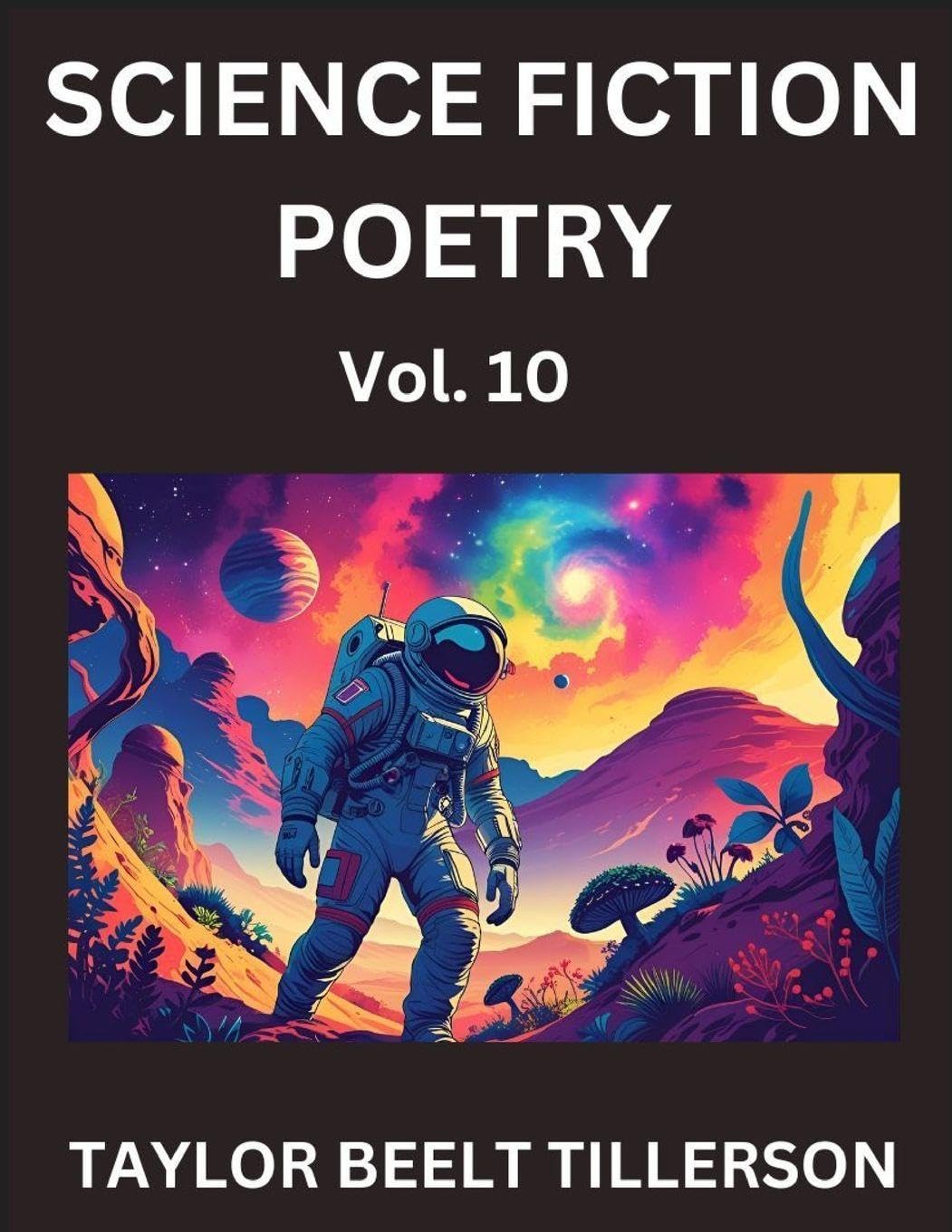 Science Fiction Poetry (Volume 10)- SciFi, Fantasy, and Speculative Poetry, Discover Chronicles of the Sci-fi Stellar Verse, Echoes of the Void, and Nebula Narrative Anthology Contemporary literature Books