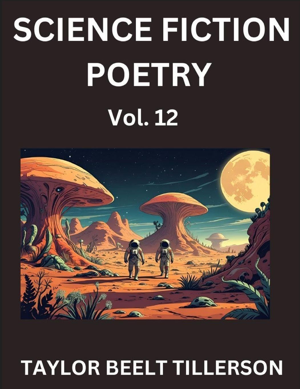 Science Fiction Poetry (Volume 12)- SciFi, Fantasy, and Speculative Poetry, Discover Chronicles of the Sci-fi Stellar Verse, Echoes of the Void, and Nebula Narrative Anthology Contemporary literature Books