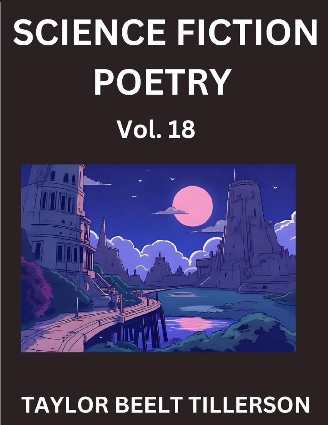 Science Fiction Poetry (Volume 18)- SciFi, Fantasy, and Speculative Poetry, Discover Chronicles of the Sci-fi Stellar Verse, Echoes of the Void, and Nebula Narrative Anthology Contemporary literature Books