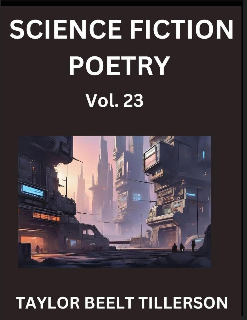 Science Fiction Poetry (Volume 23)- SciFi, Fantasy, and Speculative Poetry, Discover Chronicles of the Sci-fi Stellar Verse, Echoes of the Void, and Nebula Narrative Anthology Contemporary literature Books