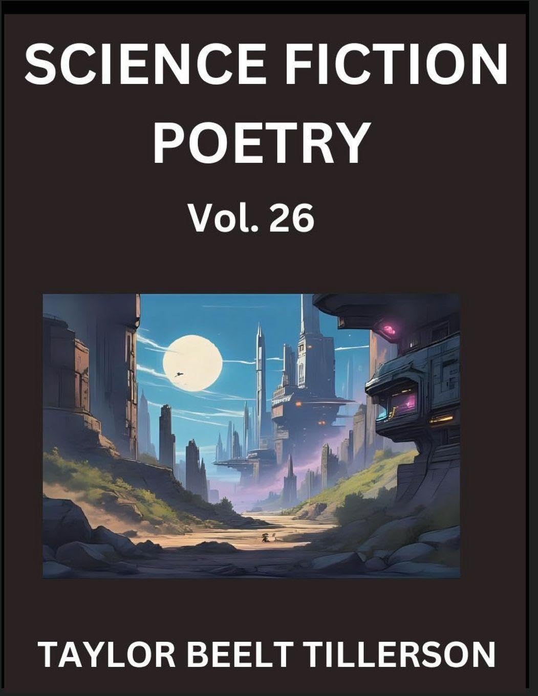 Science Fiction Poetry (Volume 26)- SciFi, Fantasy, and Speculative Poetry, Discover Chronicles of the Sci-fi Stellar Verse, Echoes of the Void, and Nebula Narrative Anthology Contemporary literature Books
