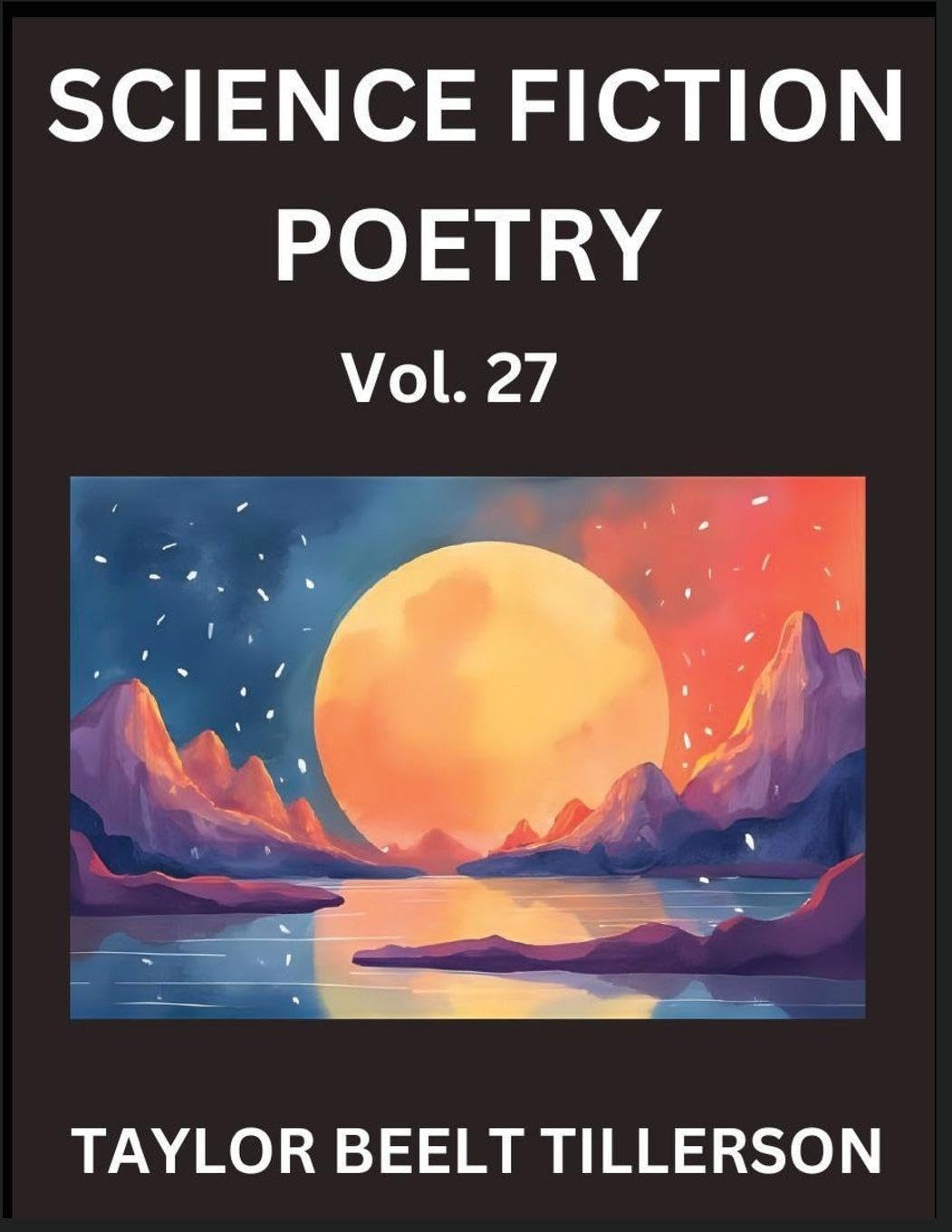 Science Fiction Poetry (Volume 27)- SciFi, Fantasy, and Speculative Poetry, Discover Chronicles of the Sci-fi Stellar Verse, Echoes of the Void, and Nebula Narrative Anthology Contemporary literature Books