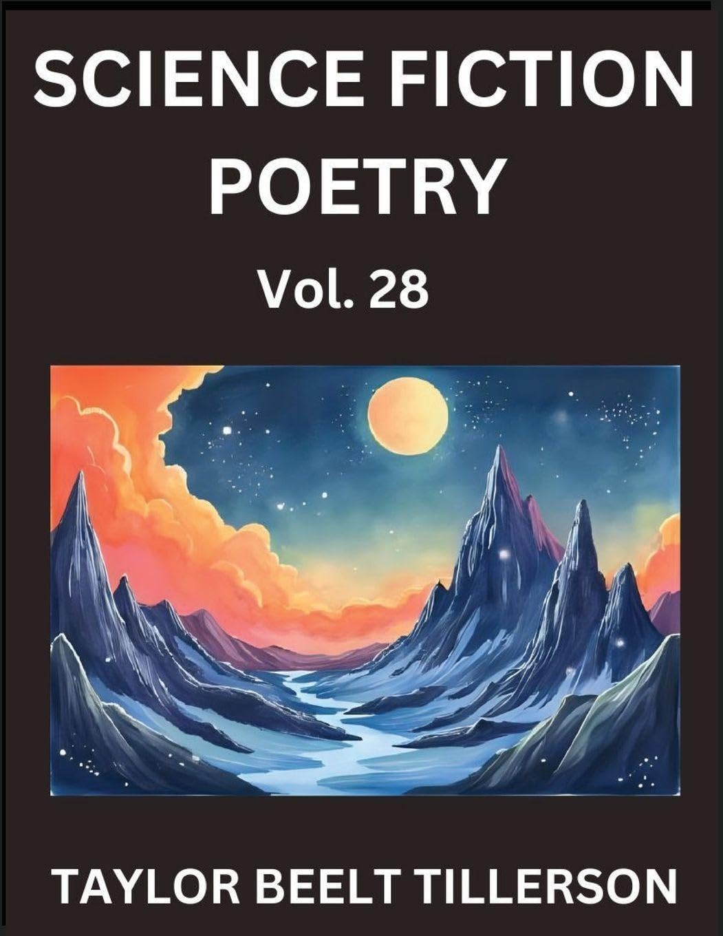Science Fiction Poetry (Volume 28)- SciFi, Fantasy, and Speculative Poetry, Discover Chronicles of the Sci-fi Stellar Verse, Echoes of the Void, and Nebula Narrative Anthology Contemporary literature Books