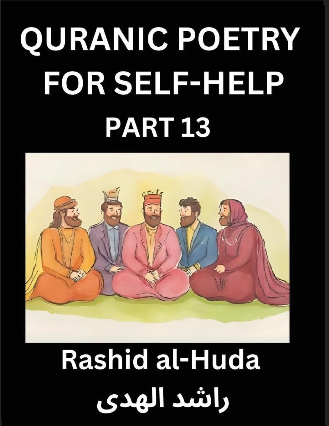 Quranic Poetry for Self-help (Part 13)- The Divine Path to Self-Discovery, Poetic Reflections from the Quran for Soul Illumination Souls, Navigating Life's Journey with Spiritual Growth Wisdom Lessons, Finding Inner Peace Through Verses Inspired by the Is Business, Finance & Career