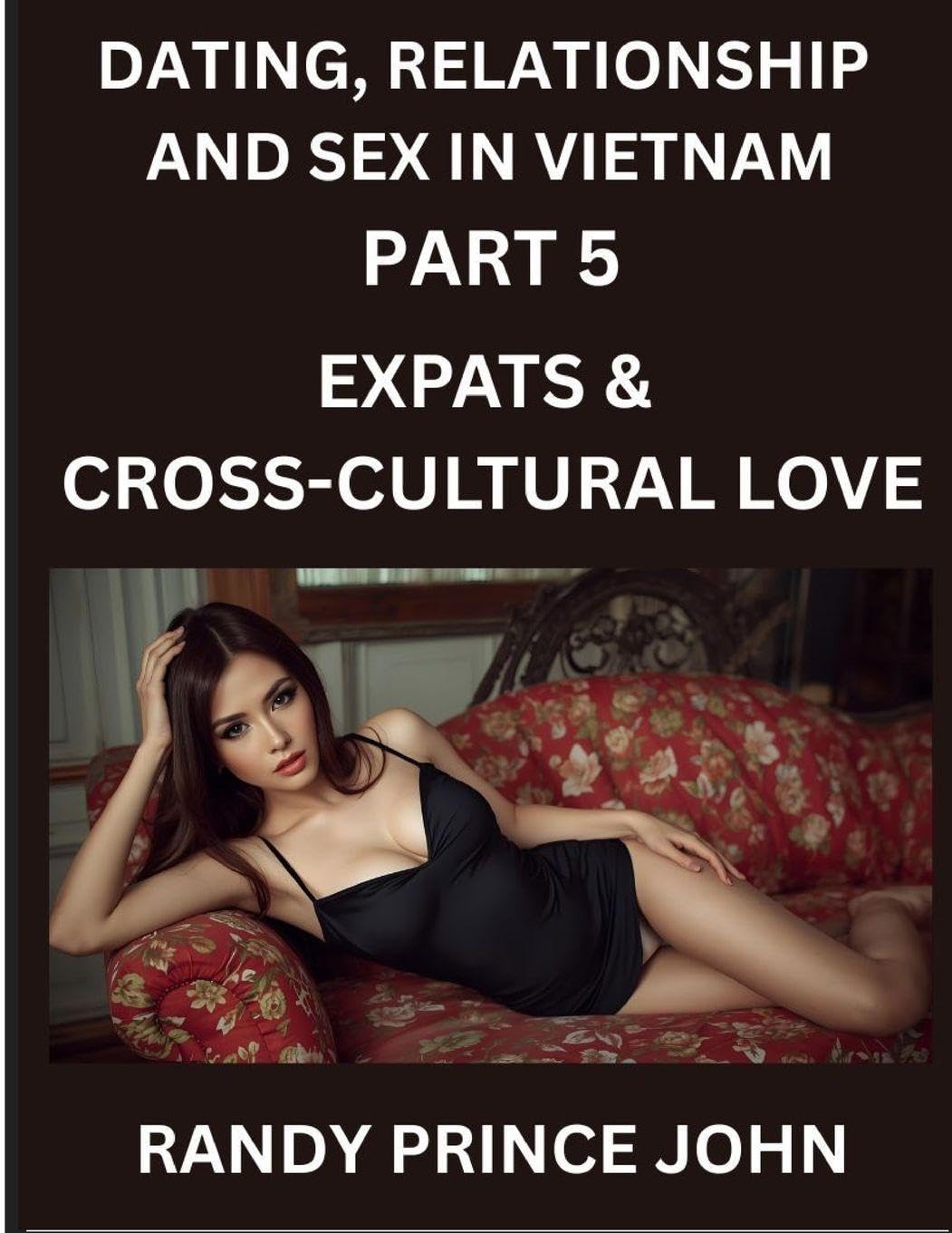 Dating, Relationship and Sex in Vietnam (Part 5)- Expats & Cross-Cultural Love, Dating and Relationships Between Vietnamese and Foreigners, Vietnamese Hearts, Foreign Souls Foreign Languages ​​& Dictionaries