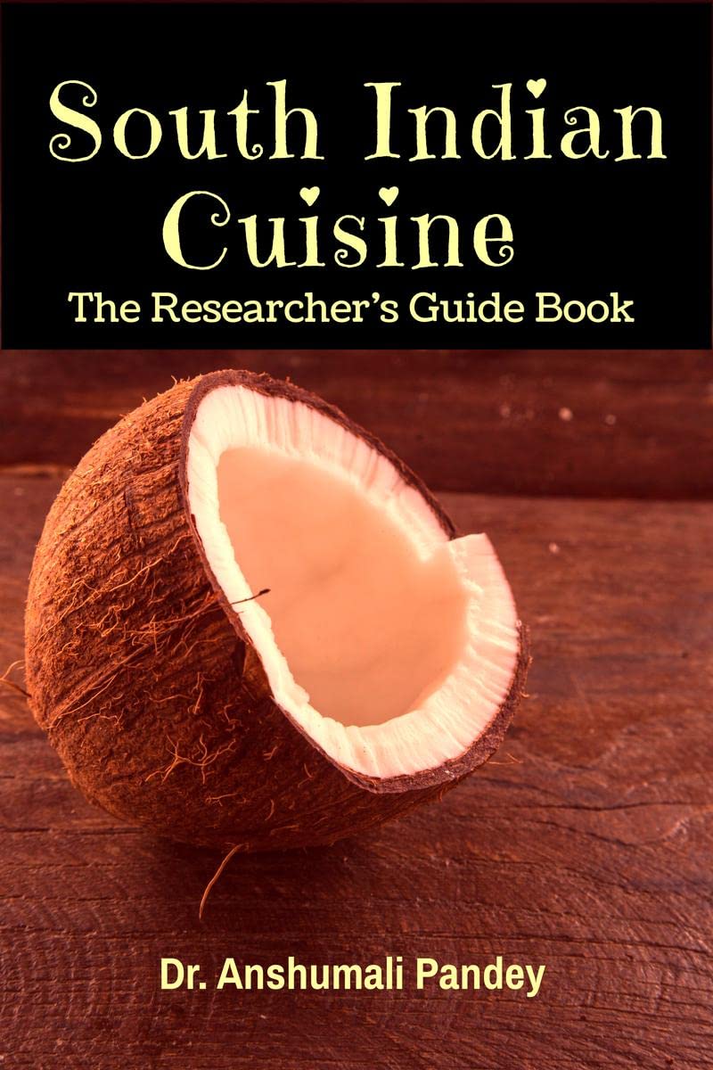 South Indian Cuisine - The Researcher's Guide Book Books