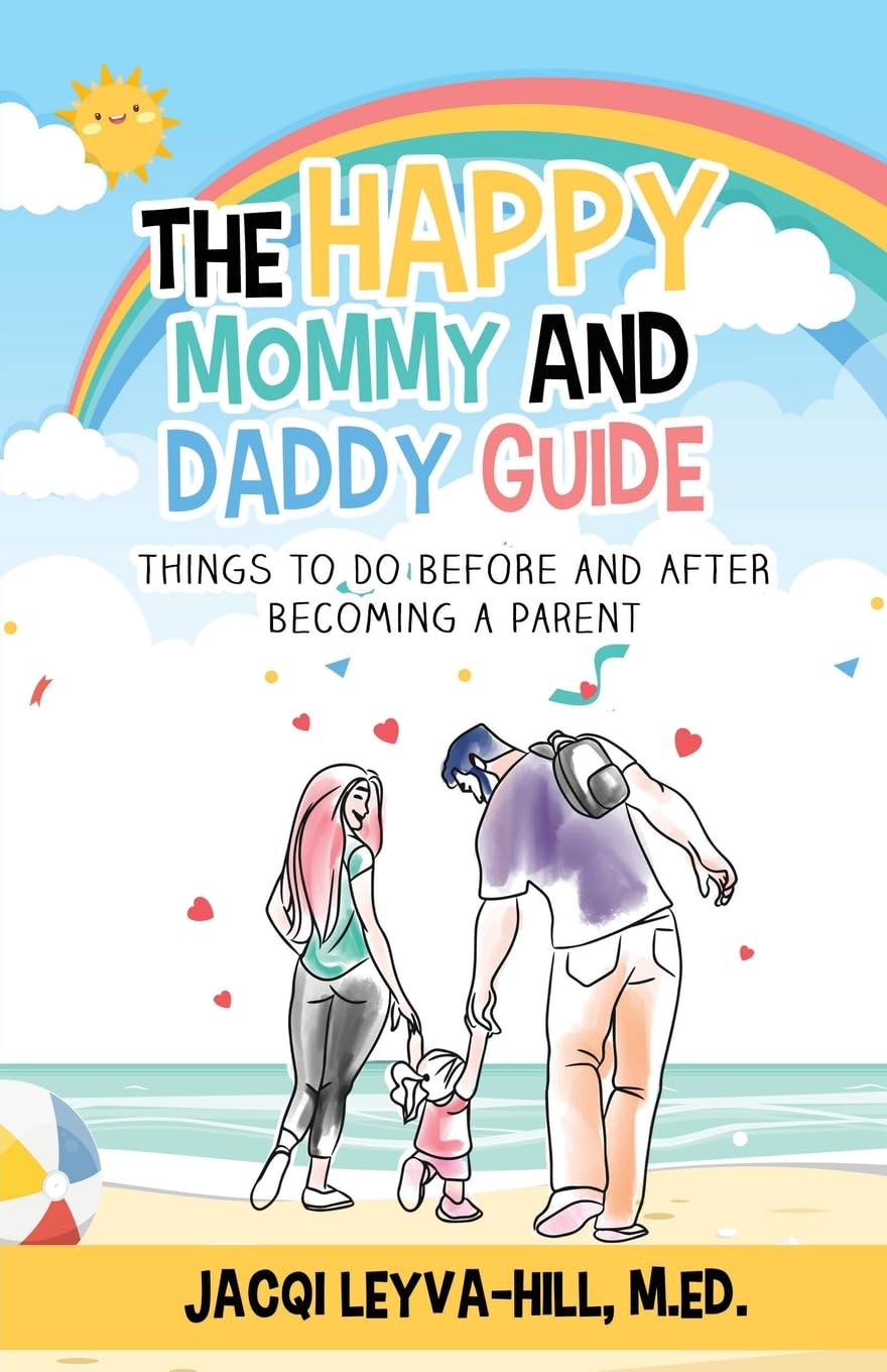 The Happy Mommy and Daddy Guide: Things to Do BEFORE & AFTER Becoming a Parent Parents & Children