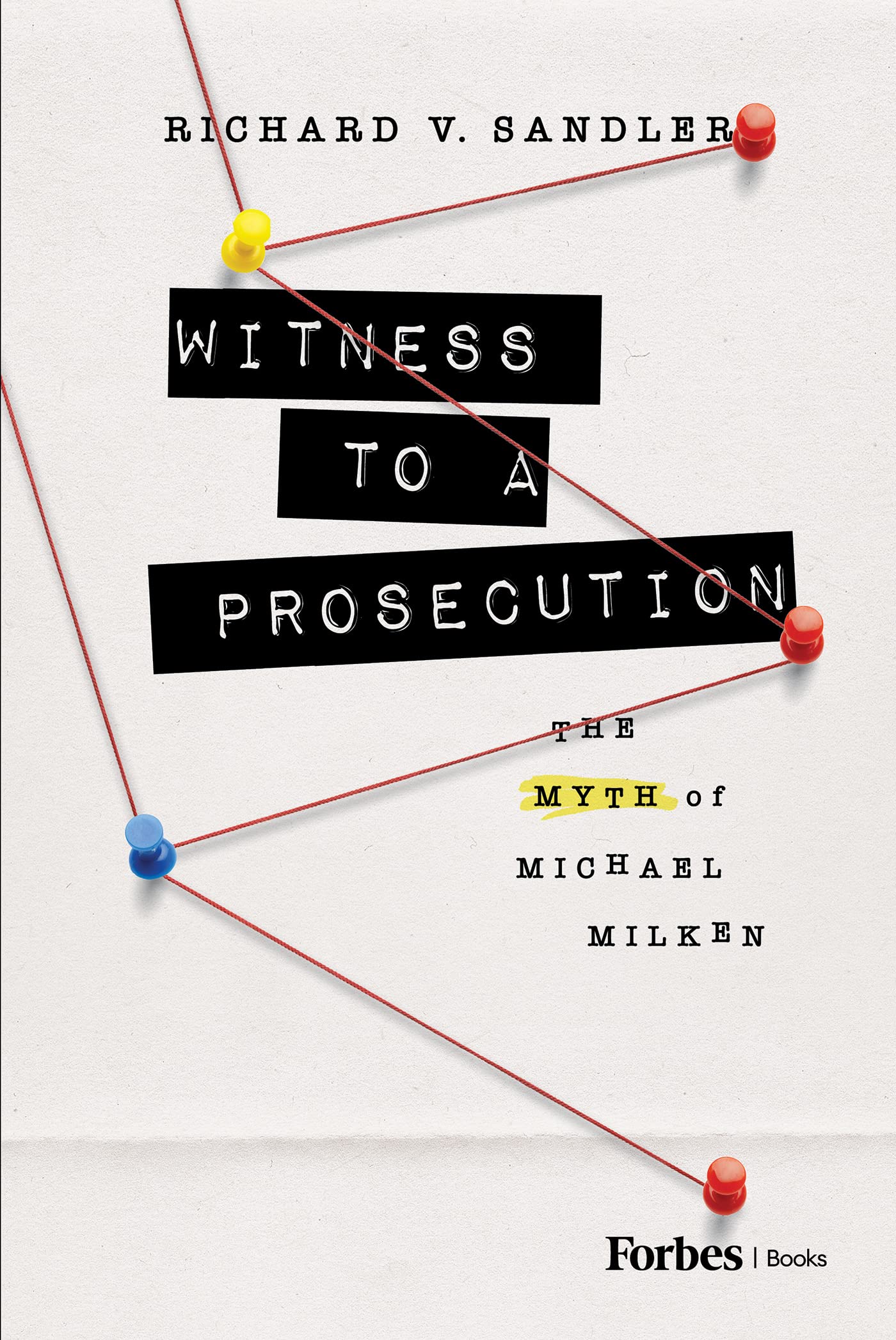 Witness to a Prosecution: The Myth of Michael Milken Politics & Society