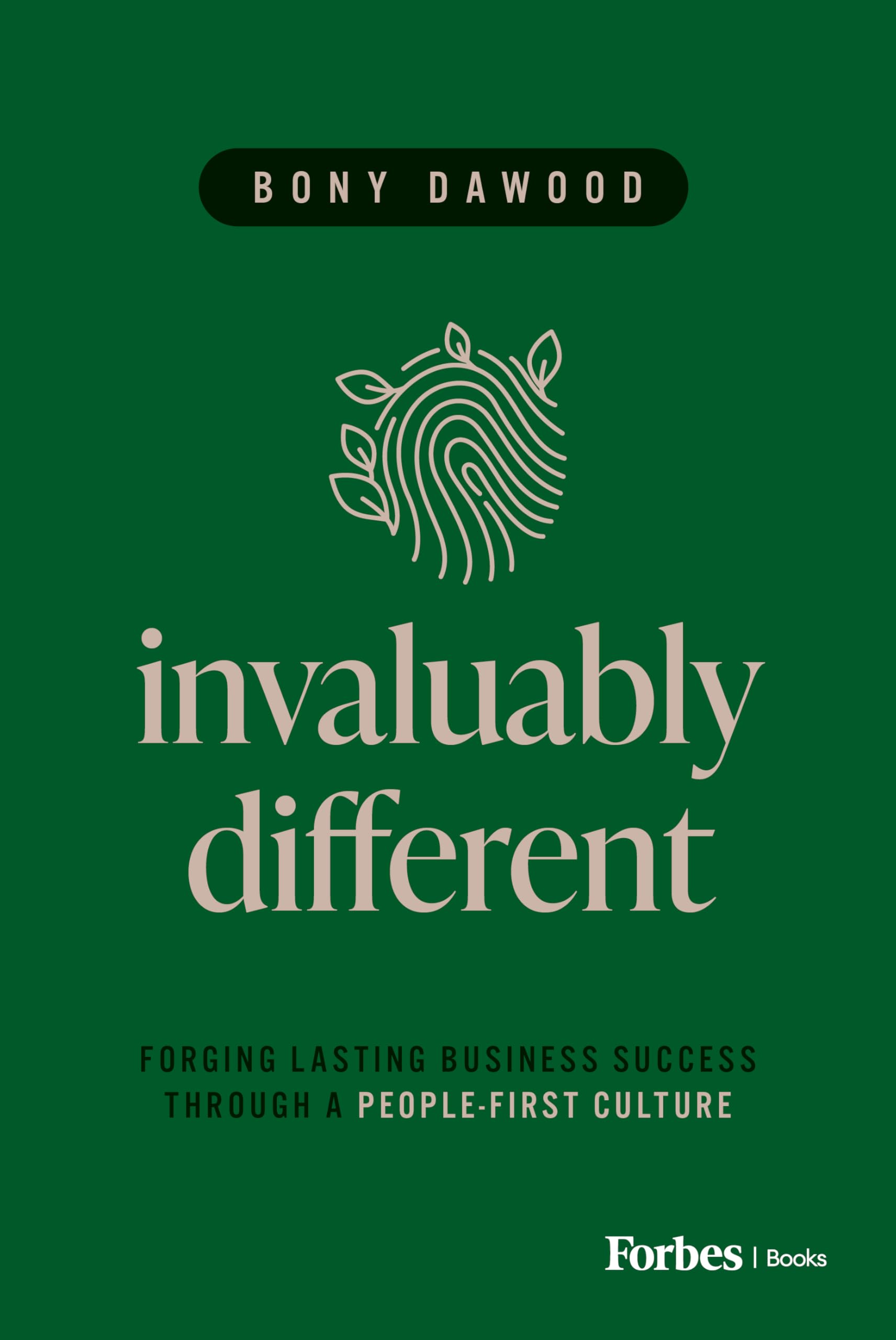 Invaluably Different: Forging Lasting Business Success Through a People-First Culture Business, Finance & Career