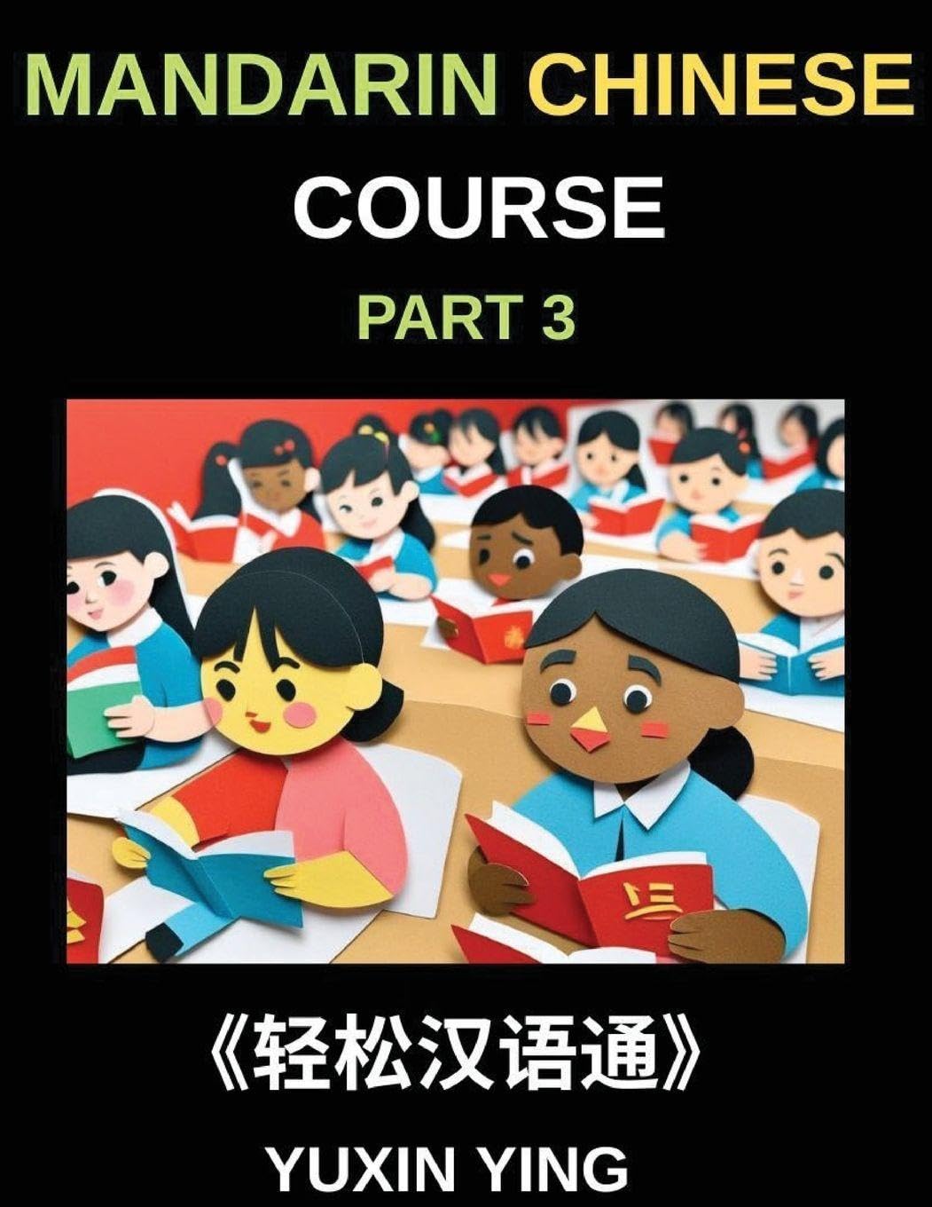Mandarin Chinese Course (Part 3)- Chinese Made Simple, A Step-by-Step Guide with Interconnected Lessons, Pinyin, Tones & Cultural Context for All HSK Levels Foreign Languages ​​& Dictionaries