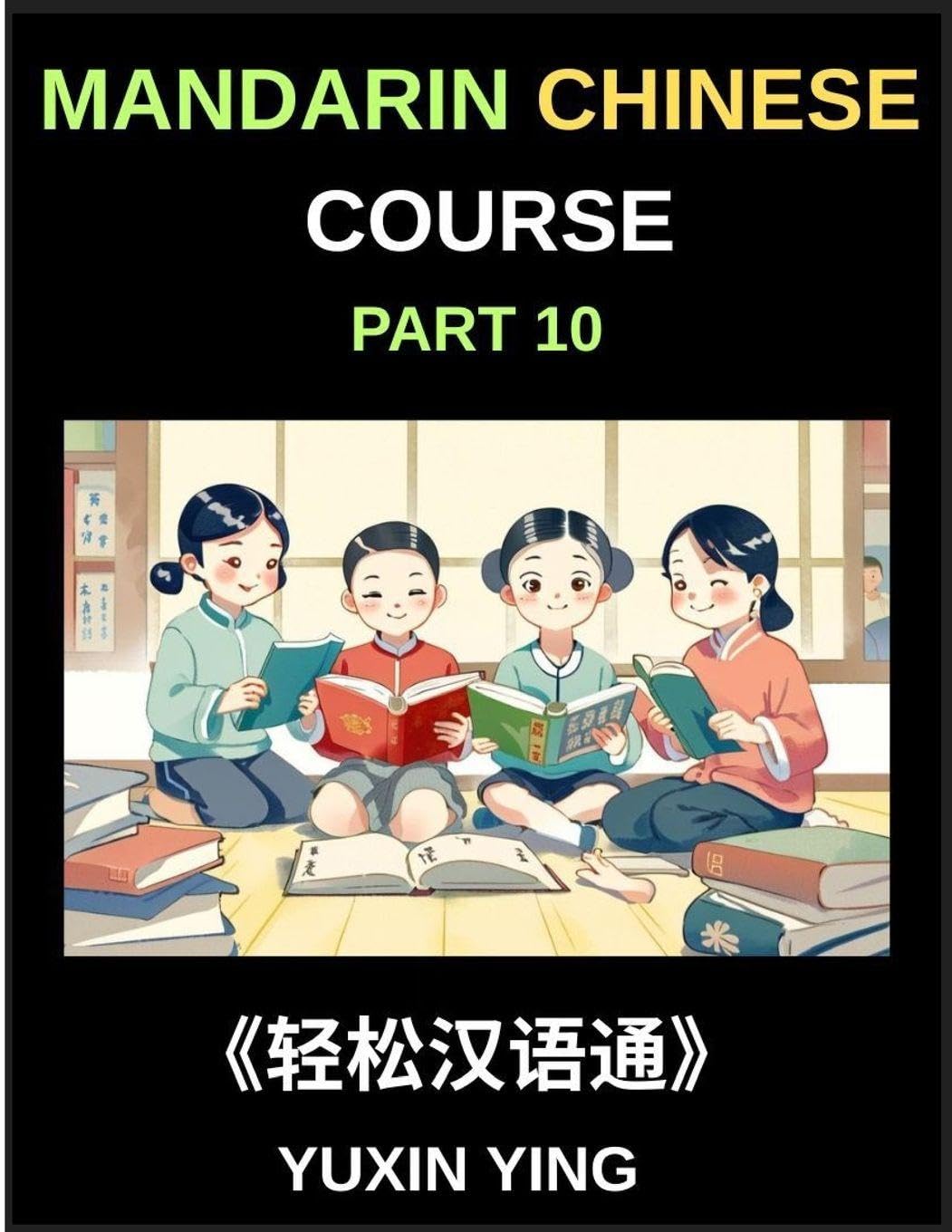 Mandarin Chinese Course (Part 10)- Chinese Odyssey, Self-Learn with Easy Lessons, Vocabulary, Grammar, Pinyin & Cultural Treasures for HSK All-Level Triumph Foreign Languages ​​& Dictionaries