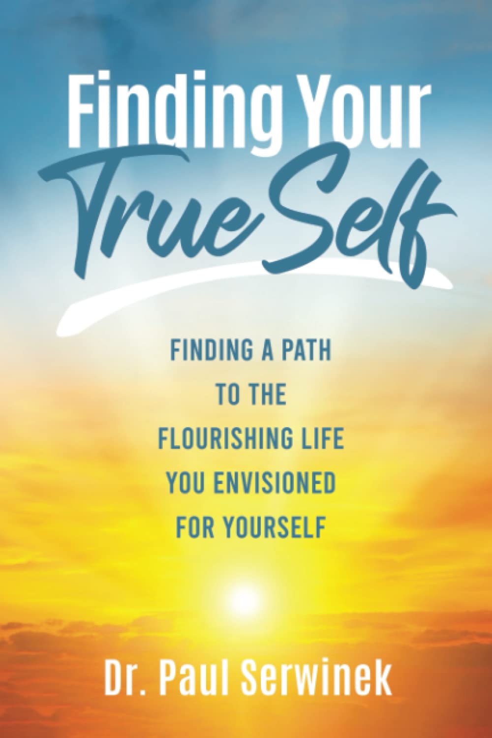 Finding Your True Self: Finding a Path to the Flourishing Life You Envisioned for Yourself Lifestyle