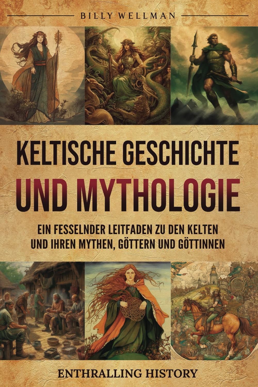 Keltische Geschichte und Mythologie: Ein fesselnder Leitfaden zu den Kelten und ihren Mythen, Göttern und Göttinnen (Erforschung der Vergangenheit) Study Guides