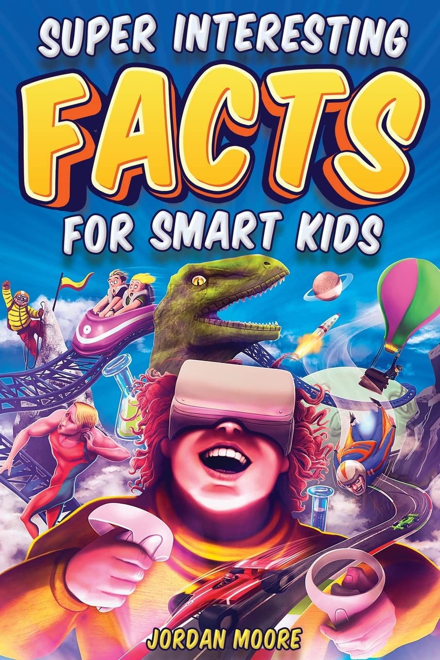 Super Interesting Facts For Smart Kids: 1272 Fun Facts About Science, Animals, Earth and Everything in Between Non-fiction