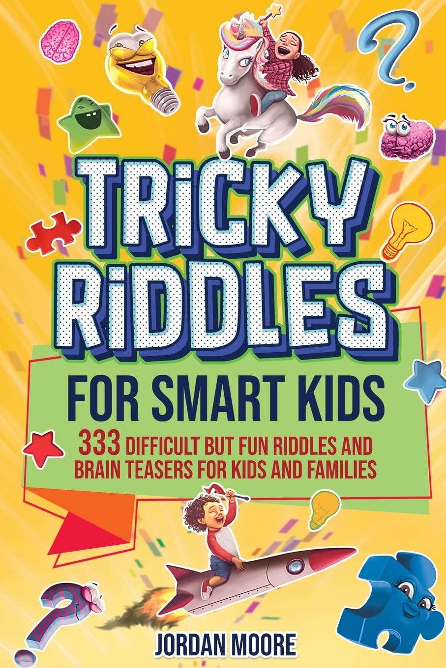 Tricky Riddles for Smart Kids: 333 Difficult But Fun Riddles And Brain Teasers For Kids And Families (Age 8-12) Parents & Children