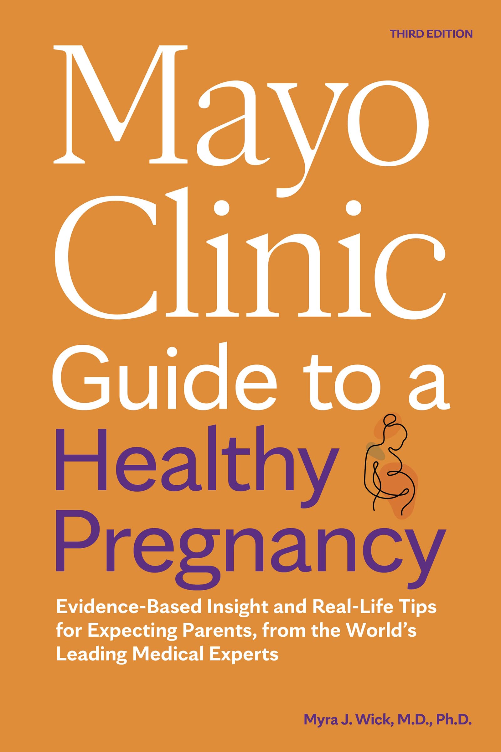 Mayo Clinic Guide to a Healthy Pregnancy, 3rd Edition: Evidence-Based Insight and Real-Life Tips for Expecting Parents, from the World’s Leading Medical Experts (Mayo Clinic Parenting Guides) Medicine