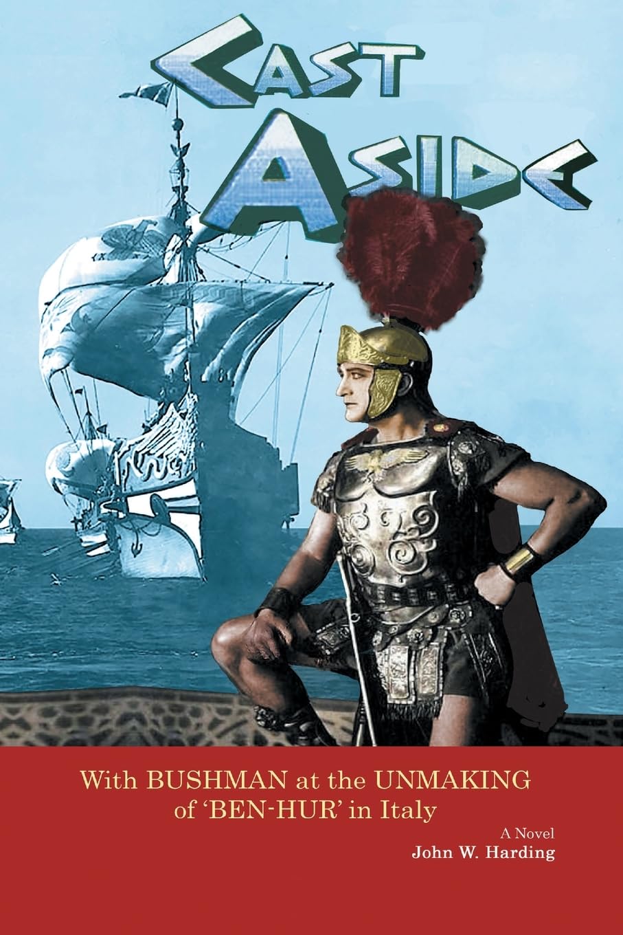 Cast Aside - With Bushman at the Unmaking of 'Ben-Hur' in Italy Contemporary literature