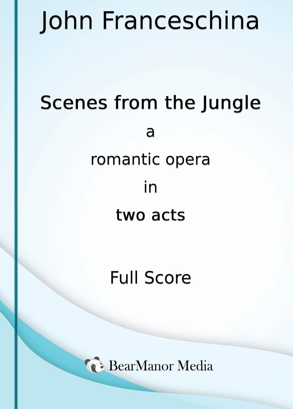 Scenes from the Jungle - A Romantic Opera in Two Acts (Full Score) Sheet Music