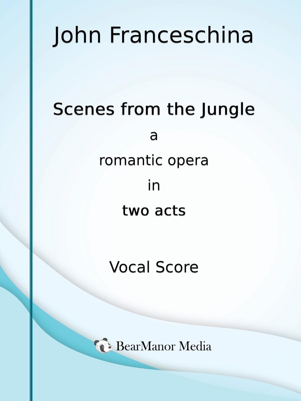 Scenes from the Jungle - A Romantic Opera in Two Acts (Vocal Score) Sheet Music