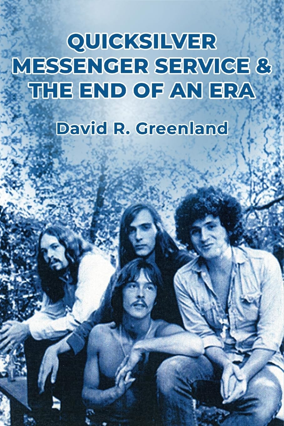 Quicksilver Messenger Service & the End of an Era Arts & Music