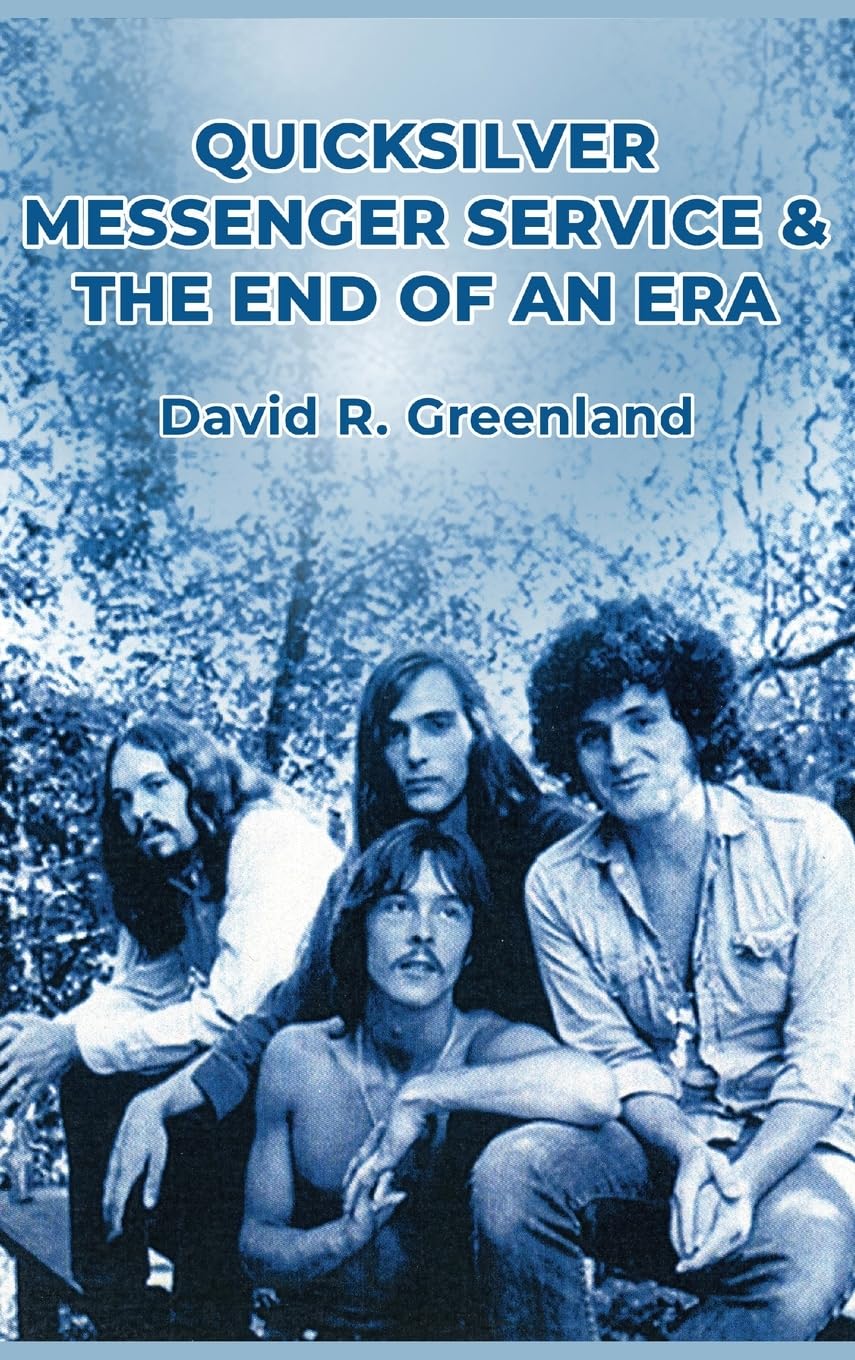 Quicksilver Messenger Service & the End of an Era Arts & Music