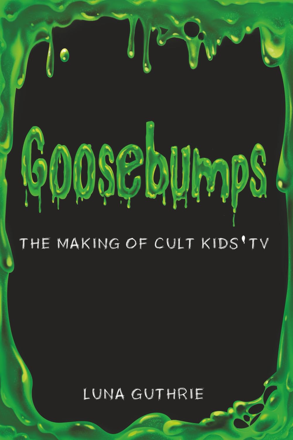 Goosebumps - The Making of Cult Kids' TV Film, Art & Culture