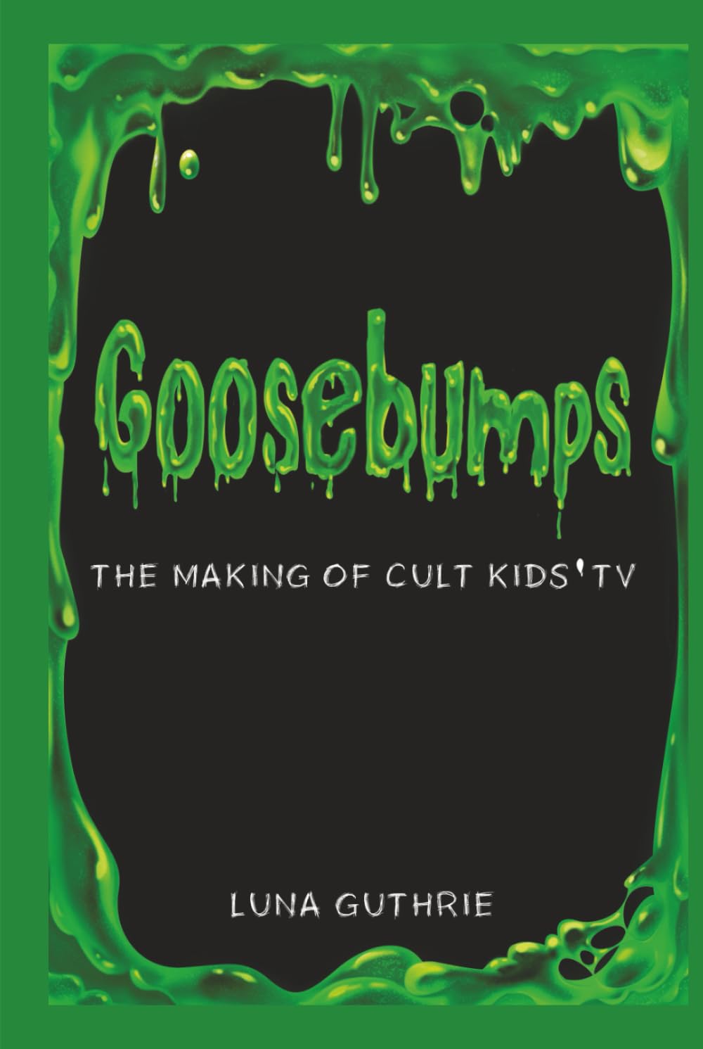 Goosebumps - The Making of Cult Kids' TV Film, Art & Culture