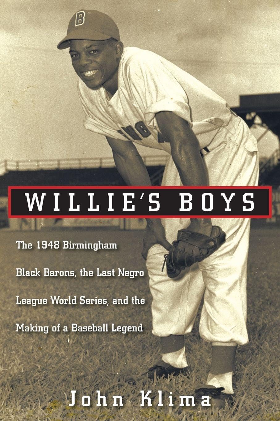 Willie's Boys: The 1948 Birmingham Black Barons, The Last Negro League World Series, and the Making of a Baseball Legend Leisure & Fun
