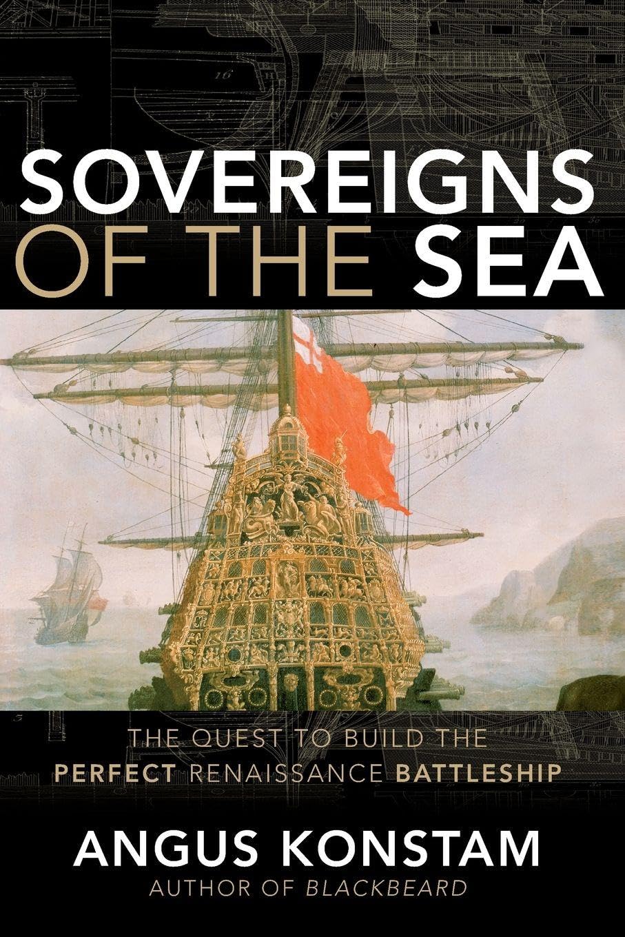 Sovereigns of the Sea: The Quest to Build the Perfect Renaissance Battleship Social Sciences