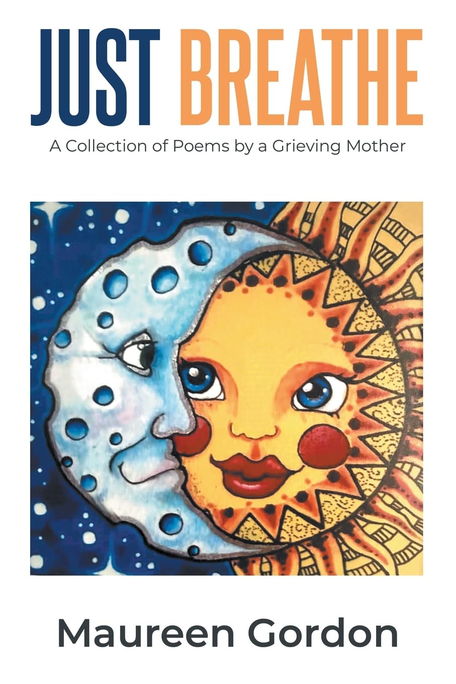 Just Breathe: A Collection of Poems by a Grieving Mother Poetry