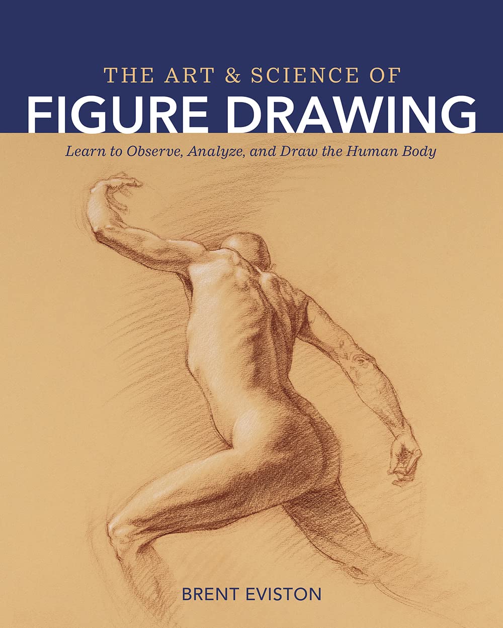The Art and Science of Figure Drawing: Learn to Observe, Analyze, and Draw the Human Body Arts & Music