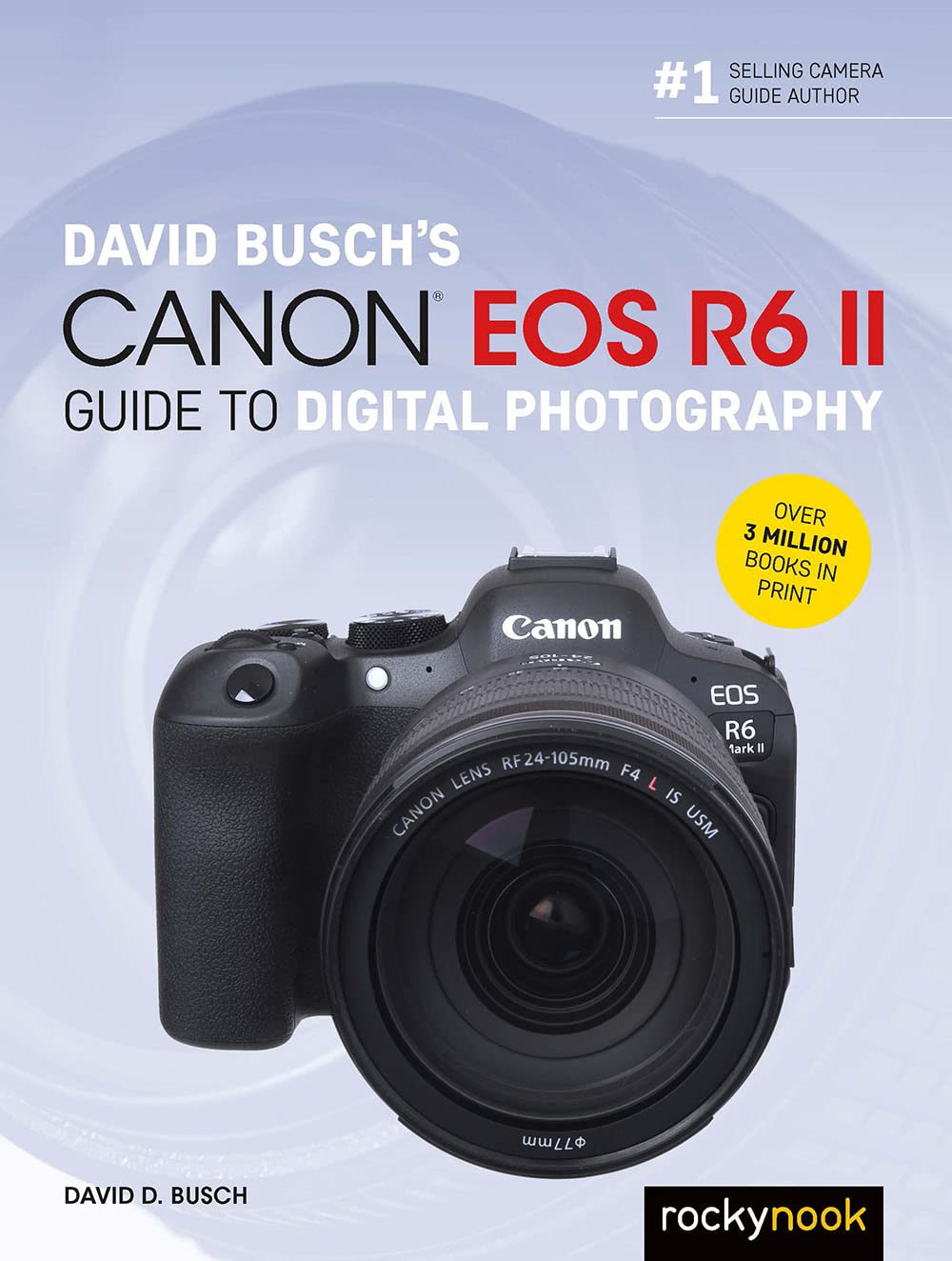 David Busch's Canon EOS R6 II Guide to Digital Photography Photography