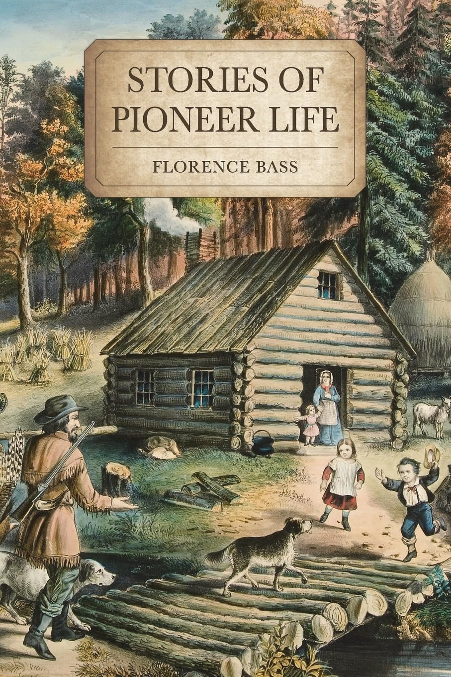 Stories of Pioneer Life Politics & History