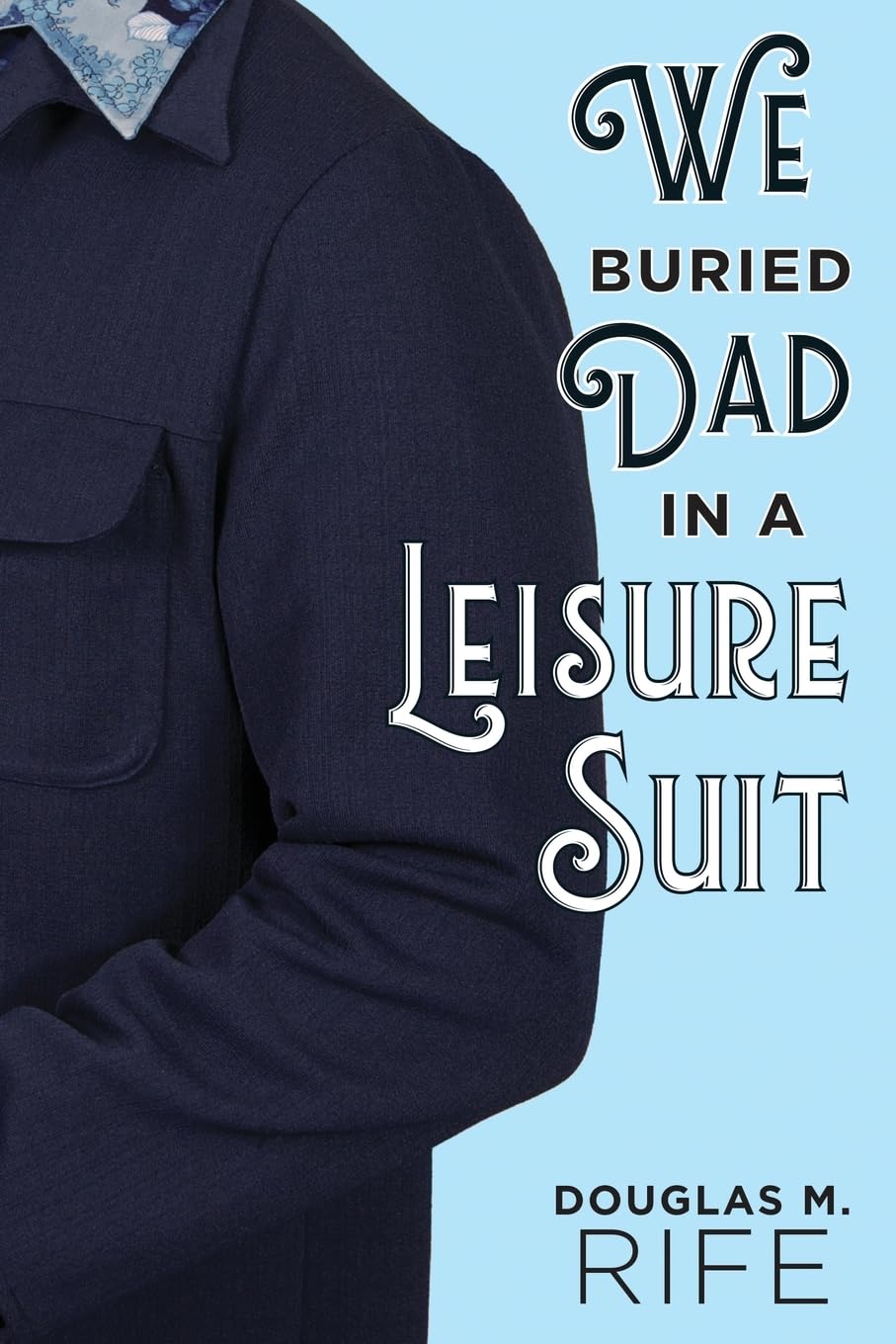 We Buried Dad in a Leisure Suit Parents & Children