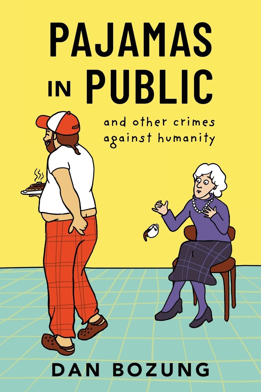 Pajamas in Public and Other Crimes Against Humanity Essays & Short Stories