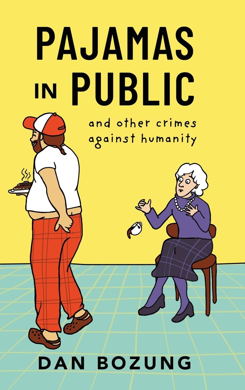 Pajamas in Public and Other Crimes Against Humanity Essays & Short Stories