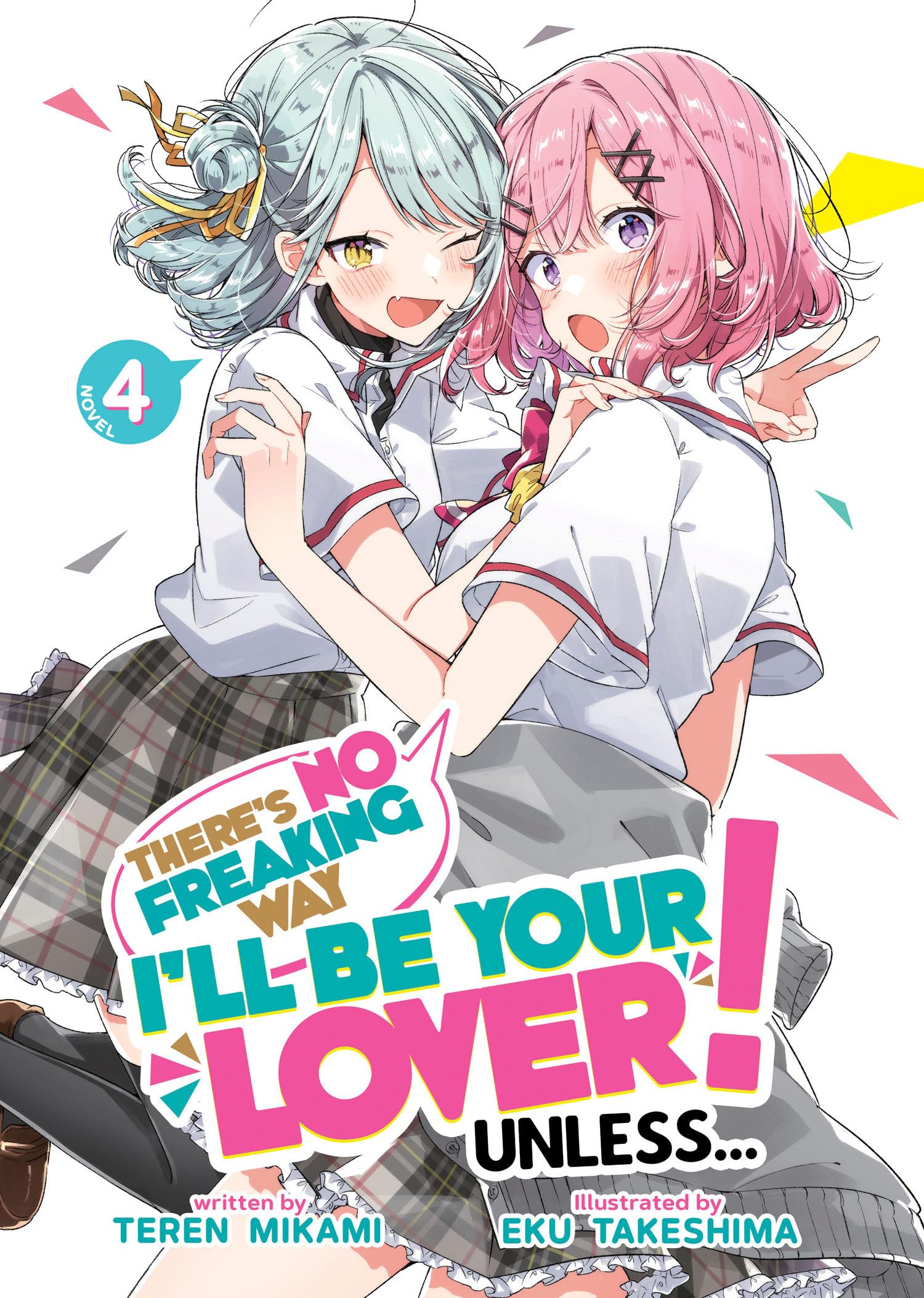 There's No Freaking Way I'll be Your Lover! Unless... (Light Novel) Vol. 4 Contemporary literature