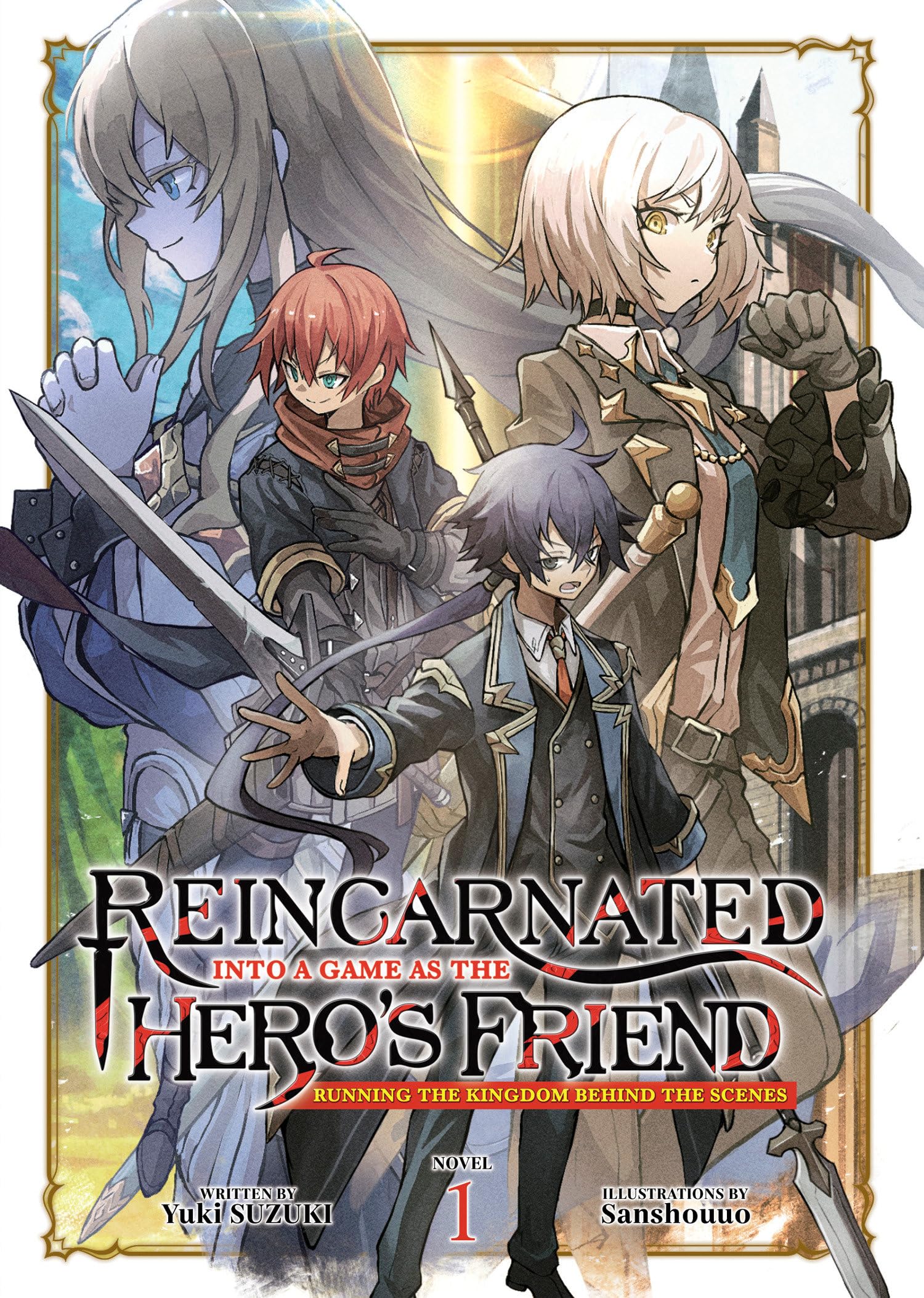 Reincarnated Into a Game as the Hero's Friend: Running the Kingdom Behind the Scenes (Light Novel) Vol. 1 Action & Adventure