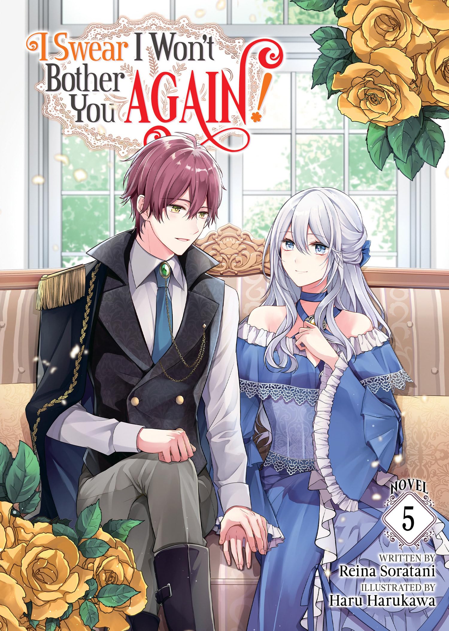I Swear I Won't Bother You Again! (Light Novel) Vol. 5 Historical Fiction