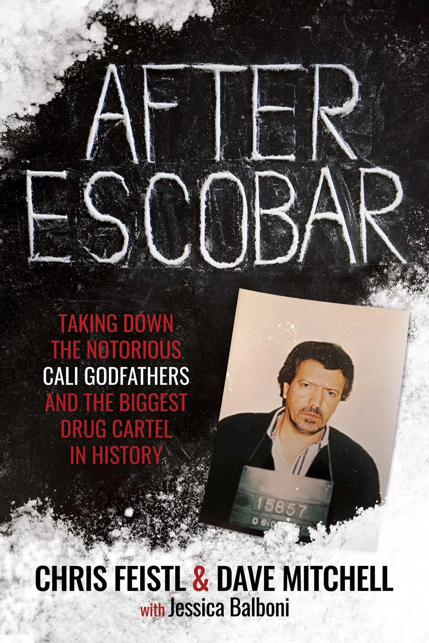 After Escobar: Taking Down the Notorious Cali Godfathers and the Biggest Drug Cartel in History Science