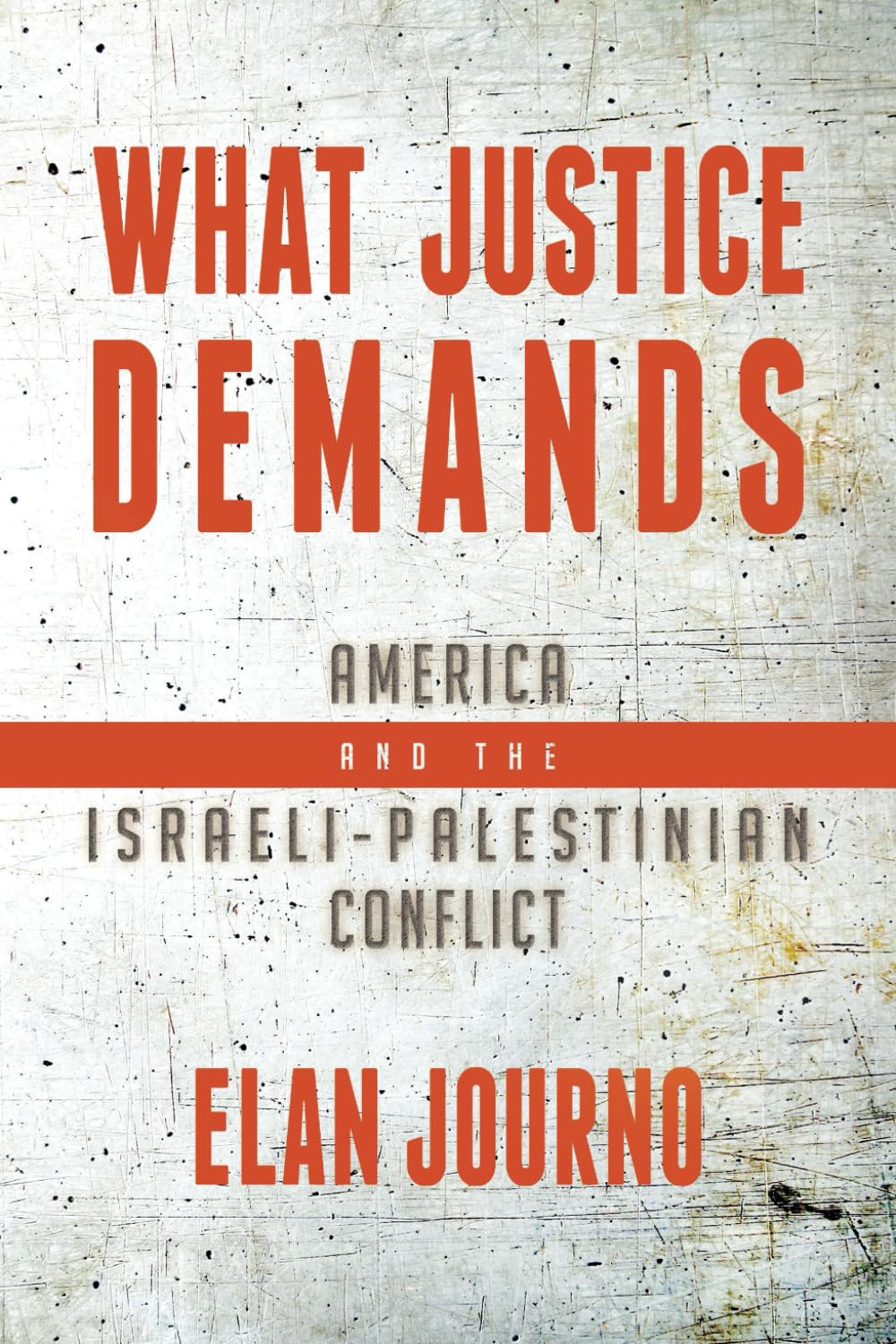 What Justice Demands: America and the Israeli-Palestinian Conflict book
