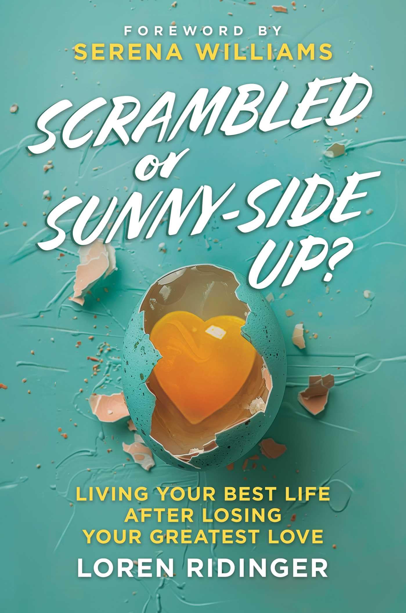 Scrambled or Sunny-Side Up?: Living Your Best Life after Losing Your Greatest Love Art & Literature