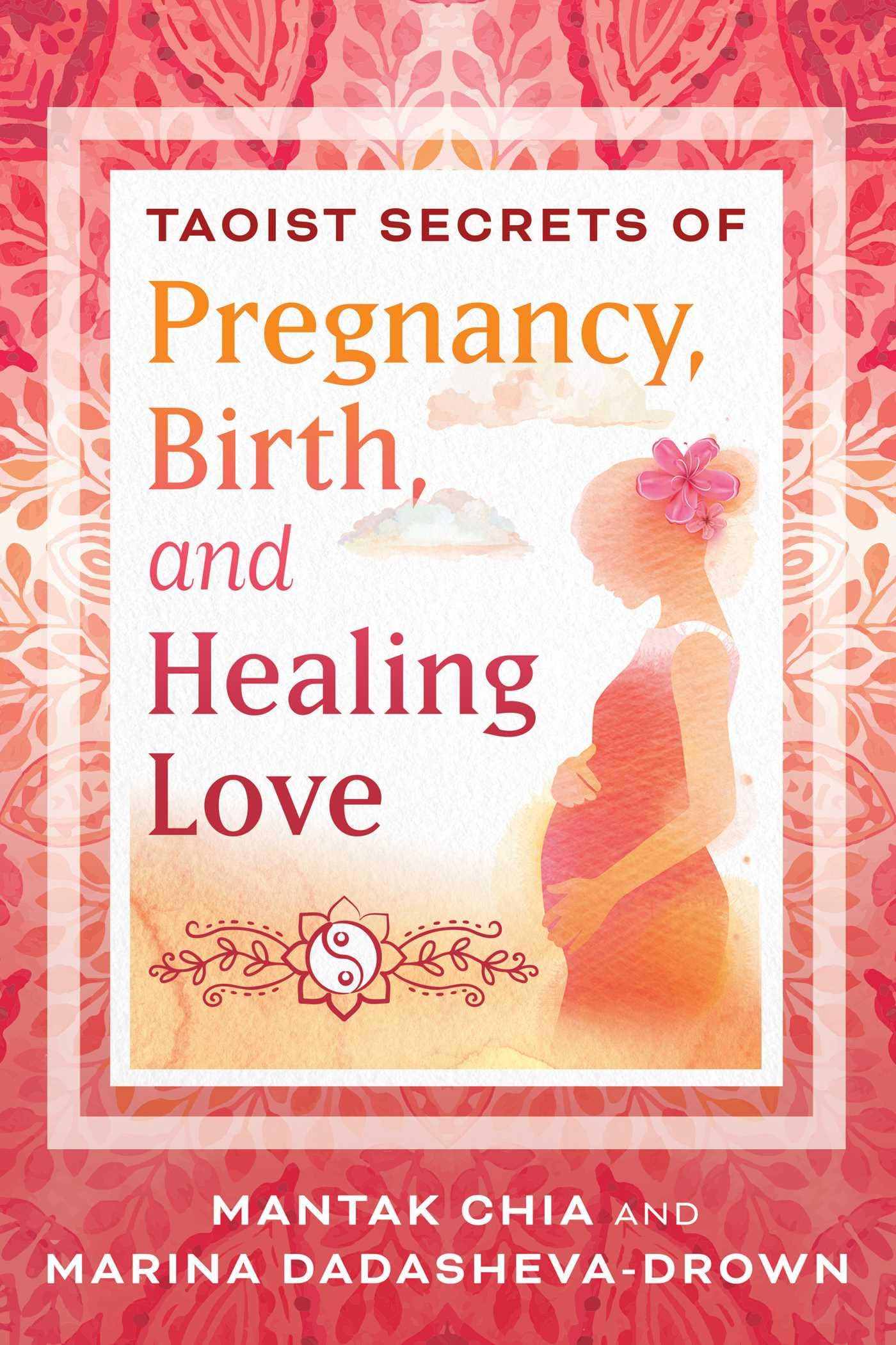 Taoist Secrets of Pregnancy, Birth, and Healing Love Philosophy