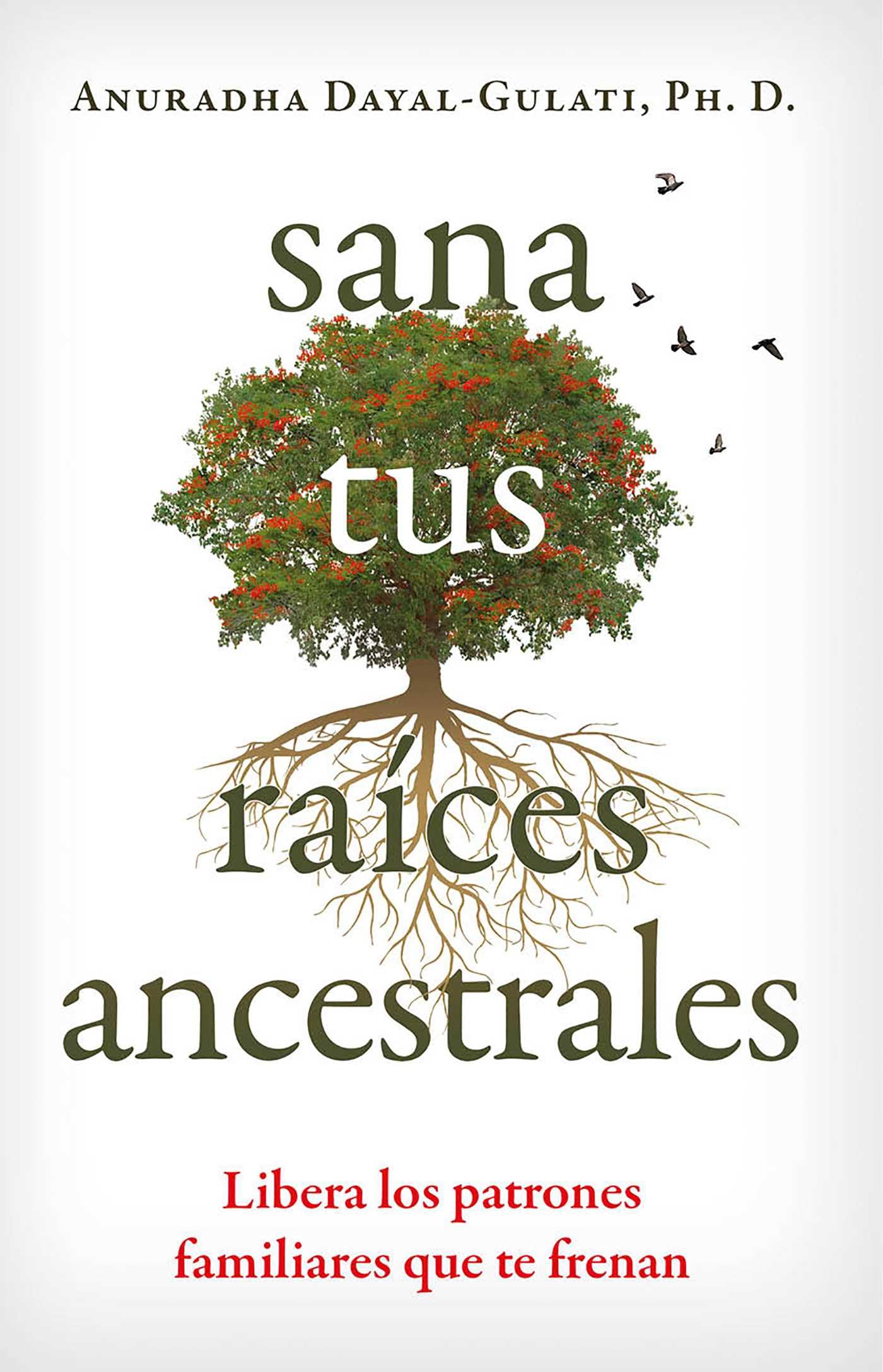 Sana tus raíces ancestrales: Libera los patrones familiares que te frenan book