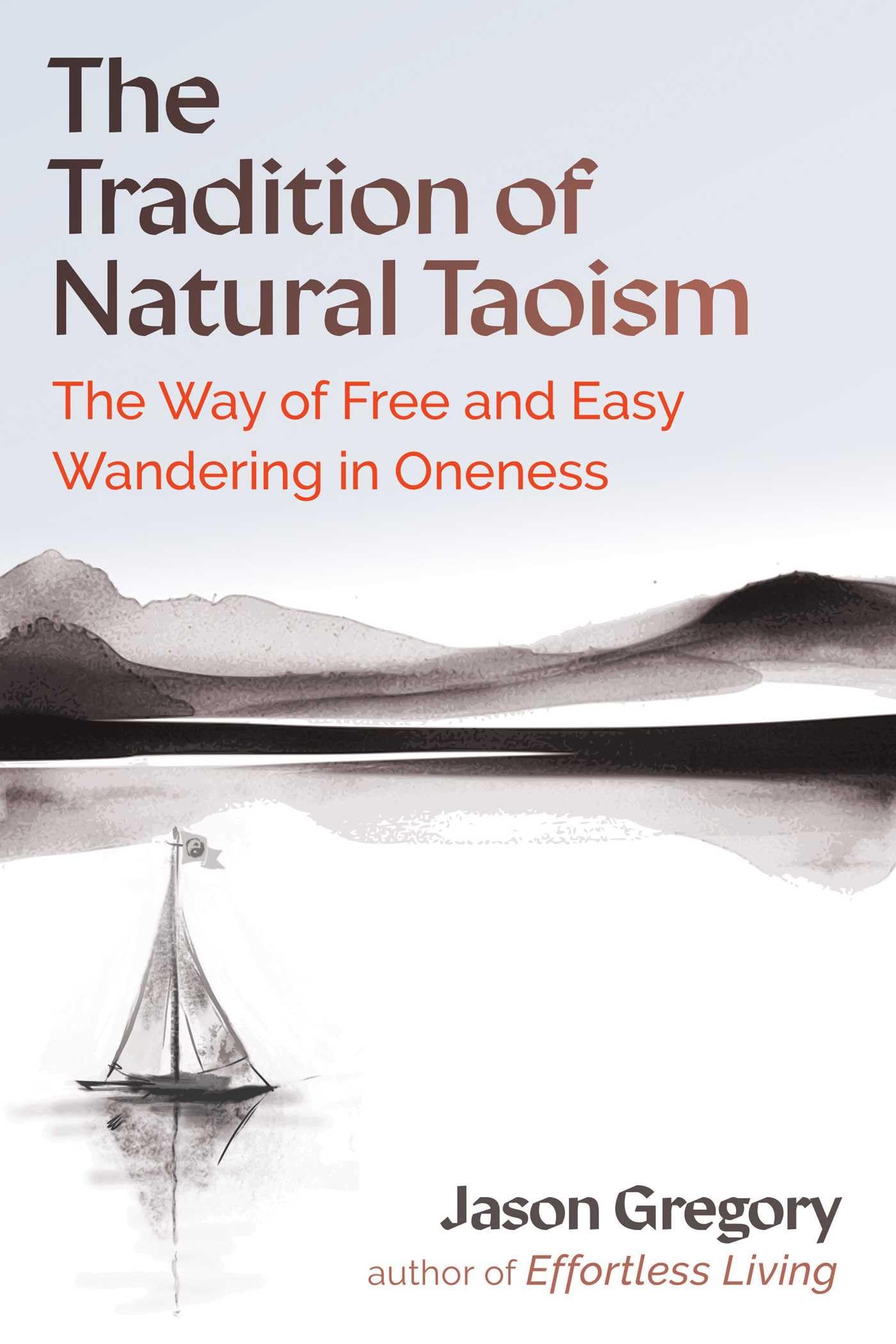 The Tradition of Natural Taoism: The Way of Free and Easy Wandering in Oneness Philosophy